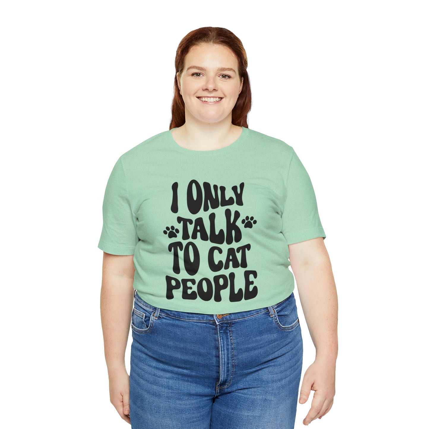 I Only Talk to Cat People Short Sleeve T-shirt