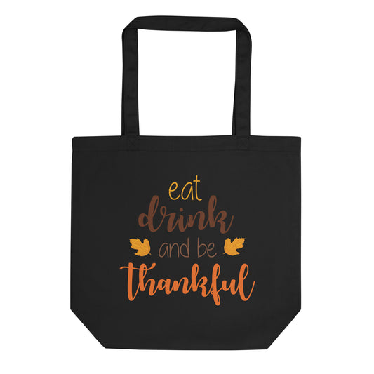 Eat Drink and be Thankful Eco Tote Bag