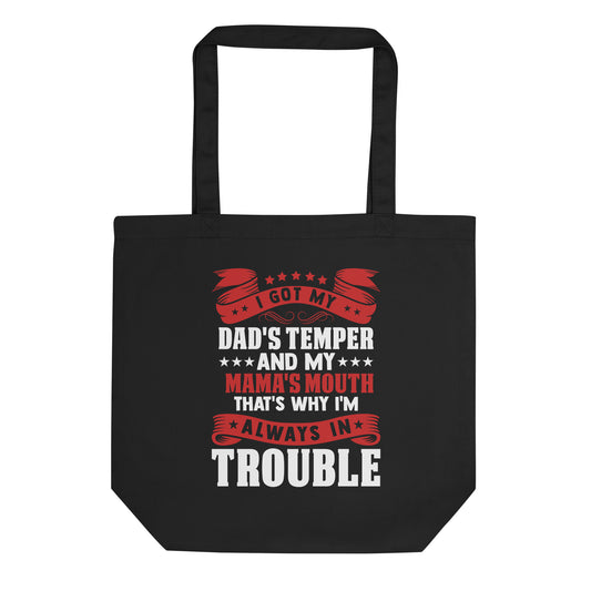 Dad's Temper Mama's Mouth Eco Tote Bag