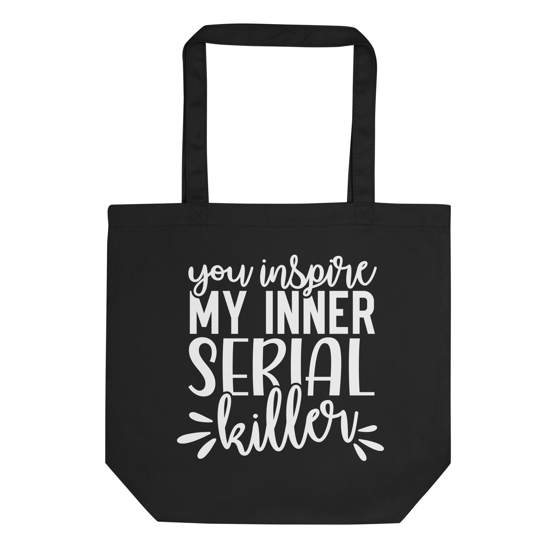 You Inspire My Inner Serial Killer Eco Tote Bag