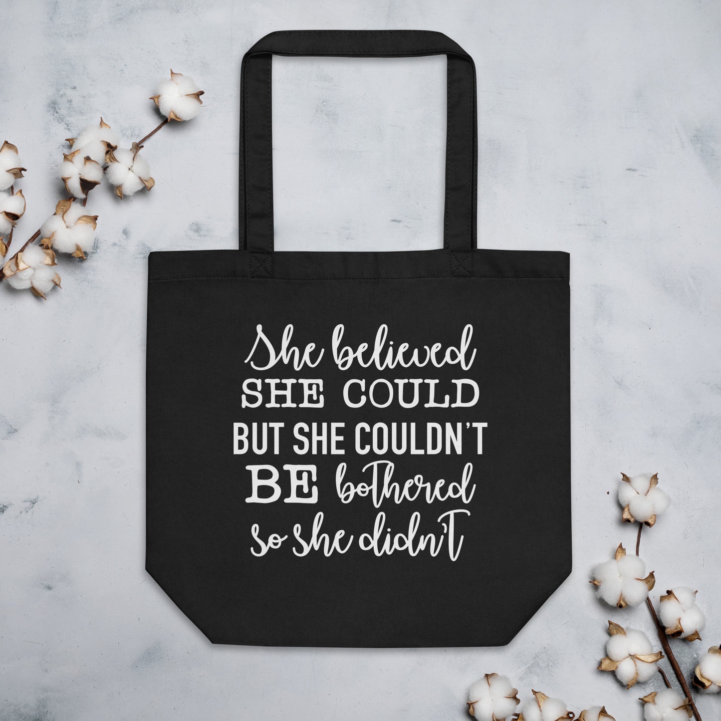 She Believed She Could But She Couldn't Be Bothered So She Didn't Eco Tote Bag