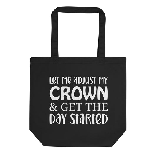 Let Me Adjust My Crown & Get the Day Started Eco Tote Bag