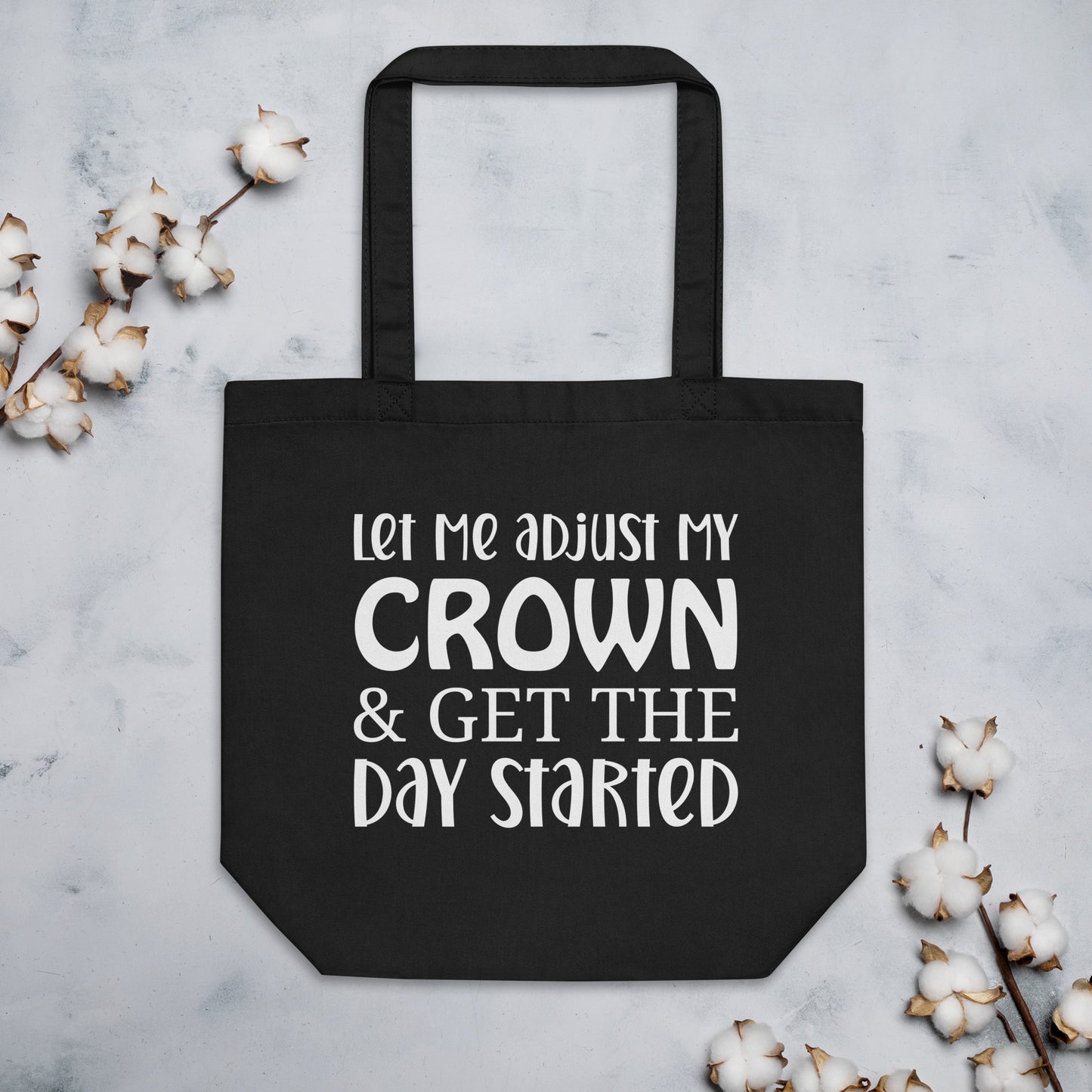 Let Me Adjust My Crown & Get the Day Started Eco Tote Bag