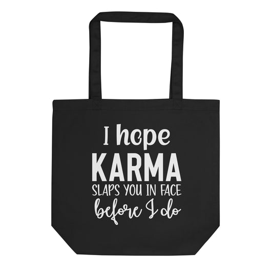 I Hope Karma Slaps You in Face Before I Do Eco Tote Bag