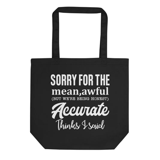 Sorry for the Mean Awful Eco Tote Bag