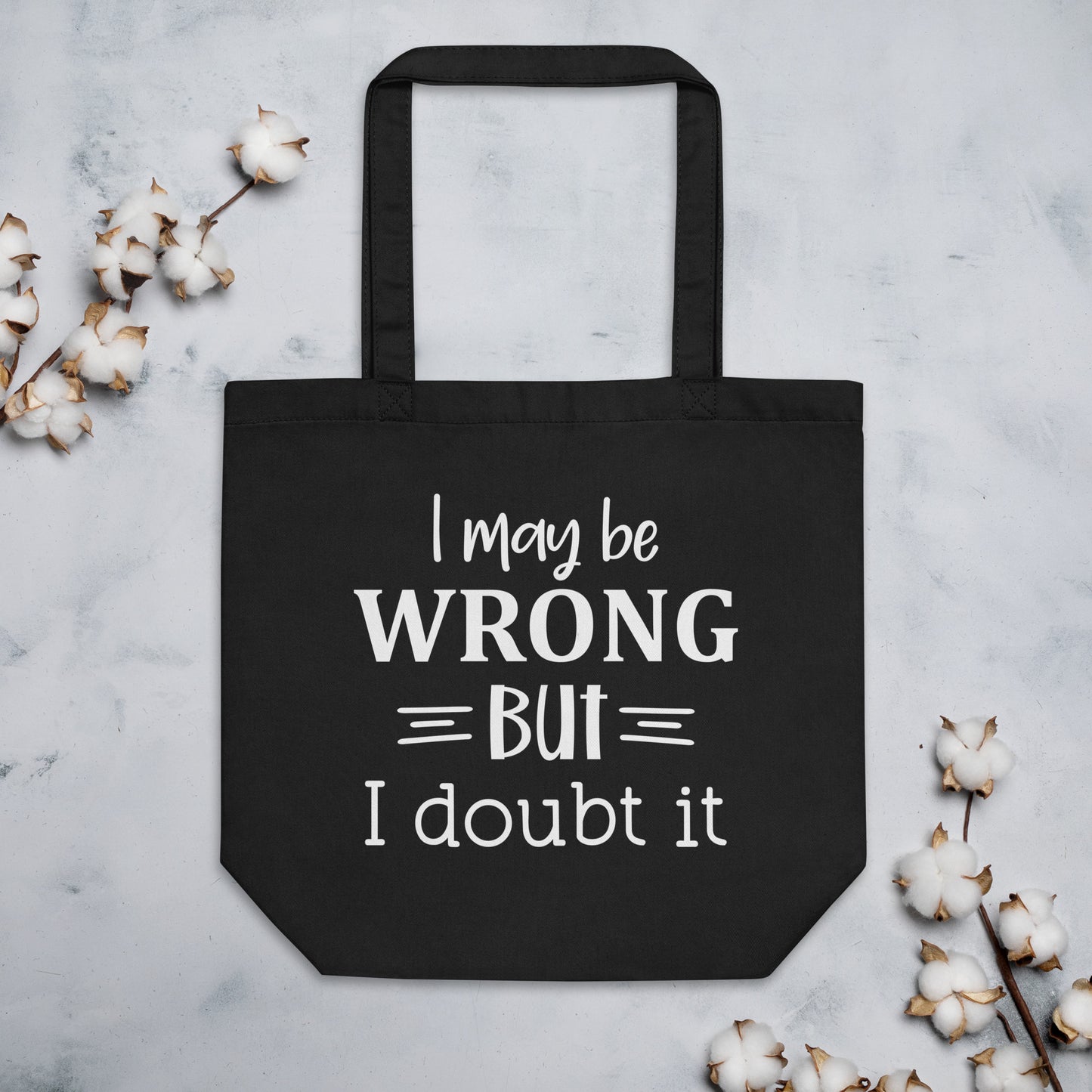 I May be Wrong but I Doubt It Eco Tote Bag