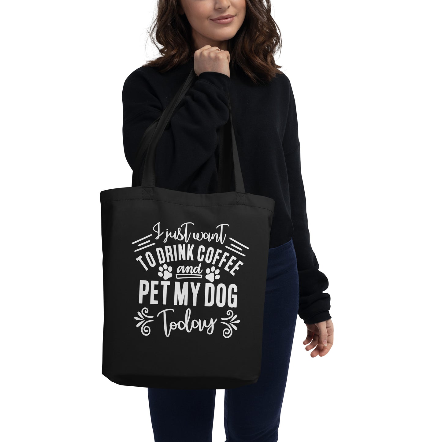 I Just Want to Drink Coffee and Pet My Dog Today Eco Tote Bag