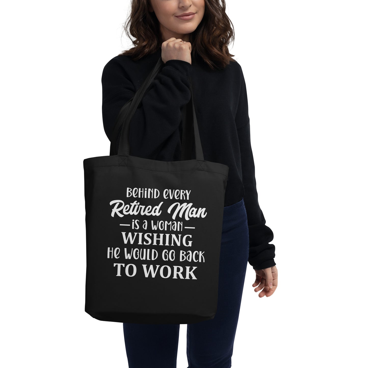 Behind Every Retired Man Eco Tote Bag