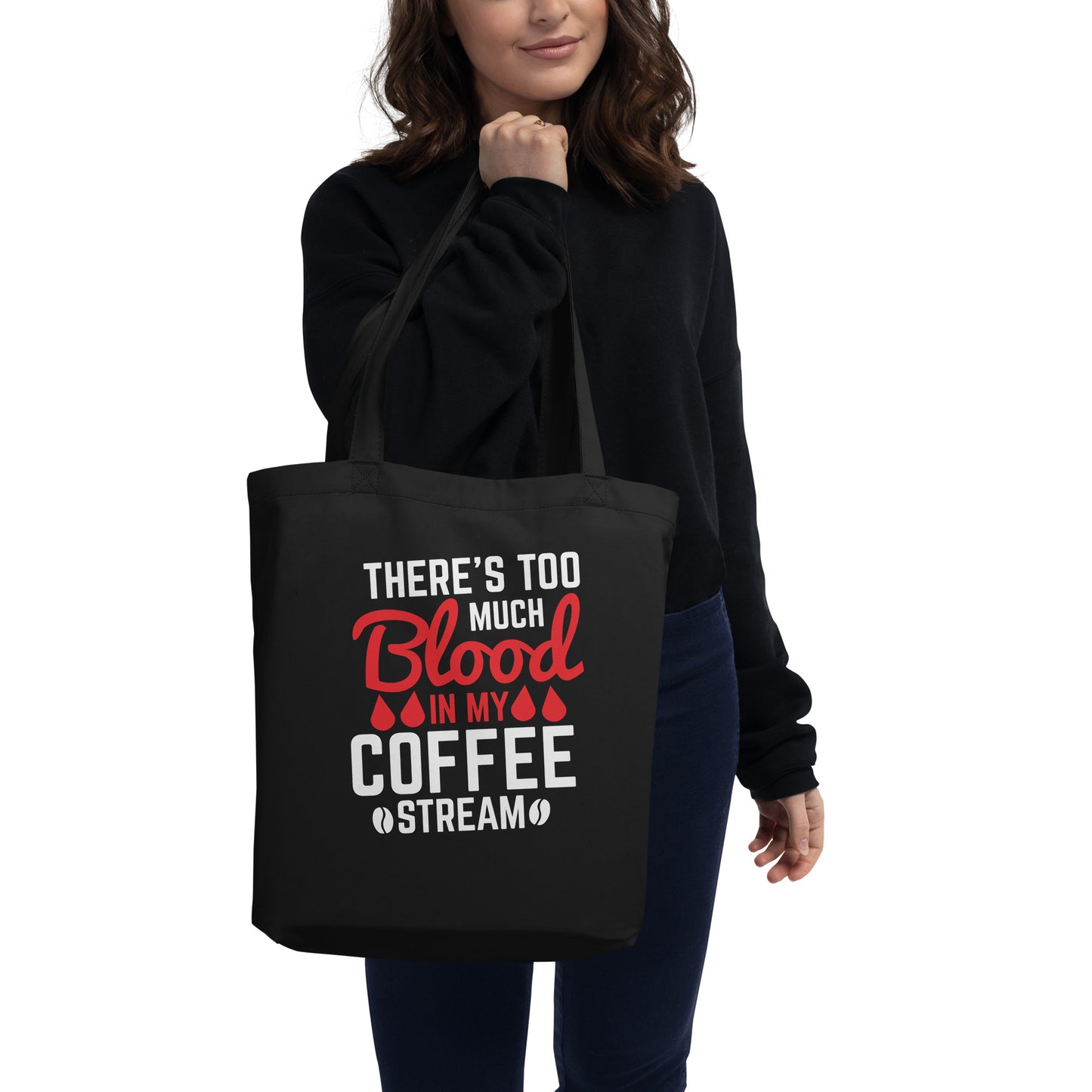 There's Too Much Blood in my Coffee Stream Eco Tote Bag