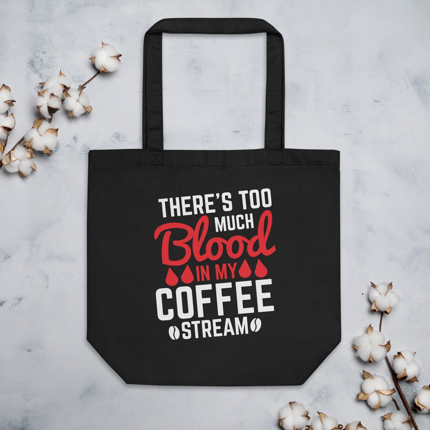 There's Too Much Blood in my Coffee Stream Eco Tote Bag