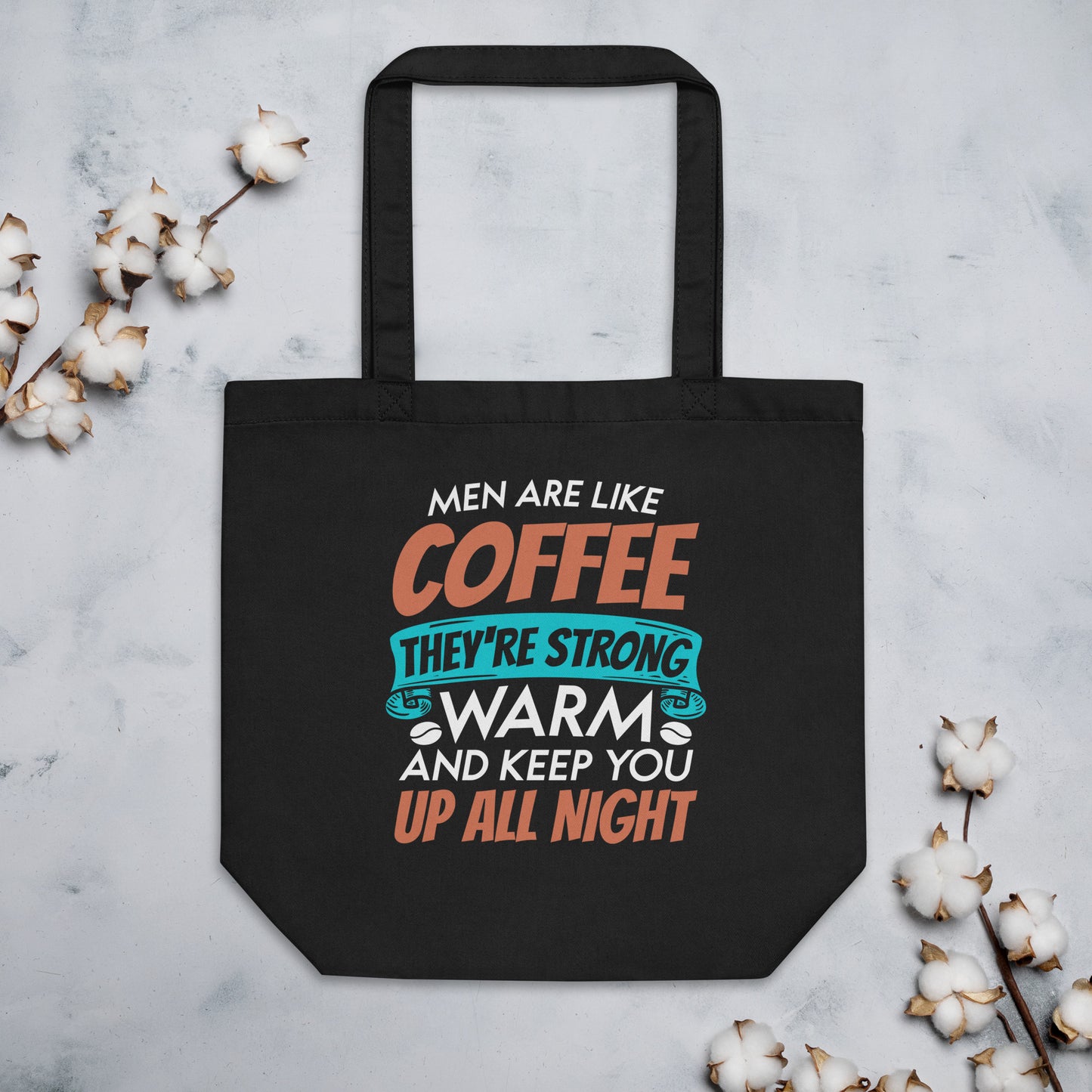 Men Are Like Coffee They're Strong Warm and Keep You Up All Night Eco Tote Bag