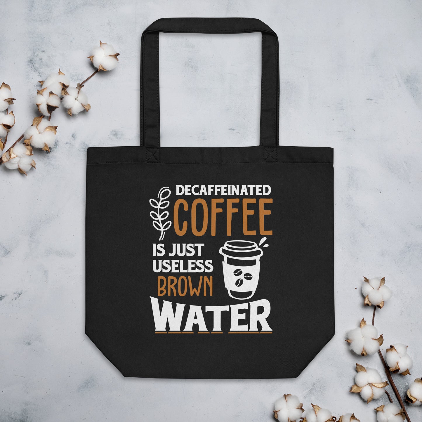 Decaffeinated Coffee is Just Useless Brown Water Eco Tote Bag