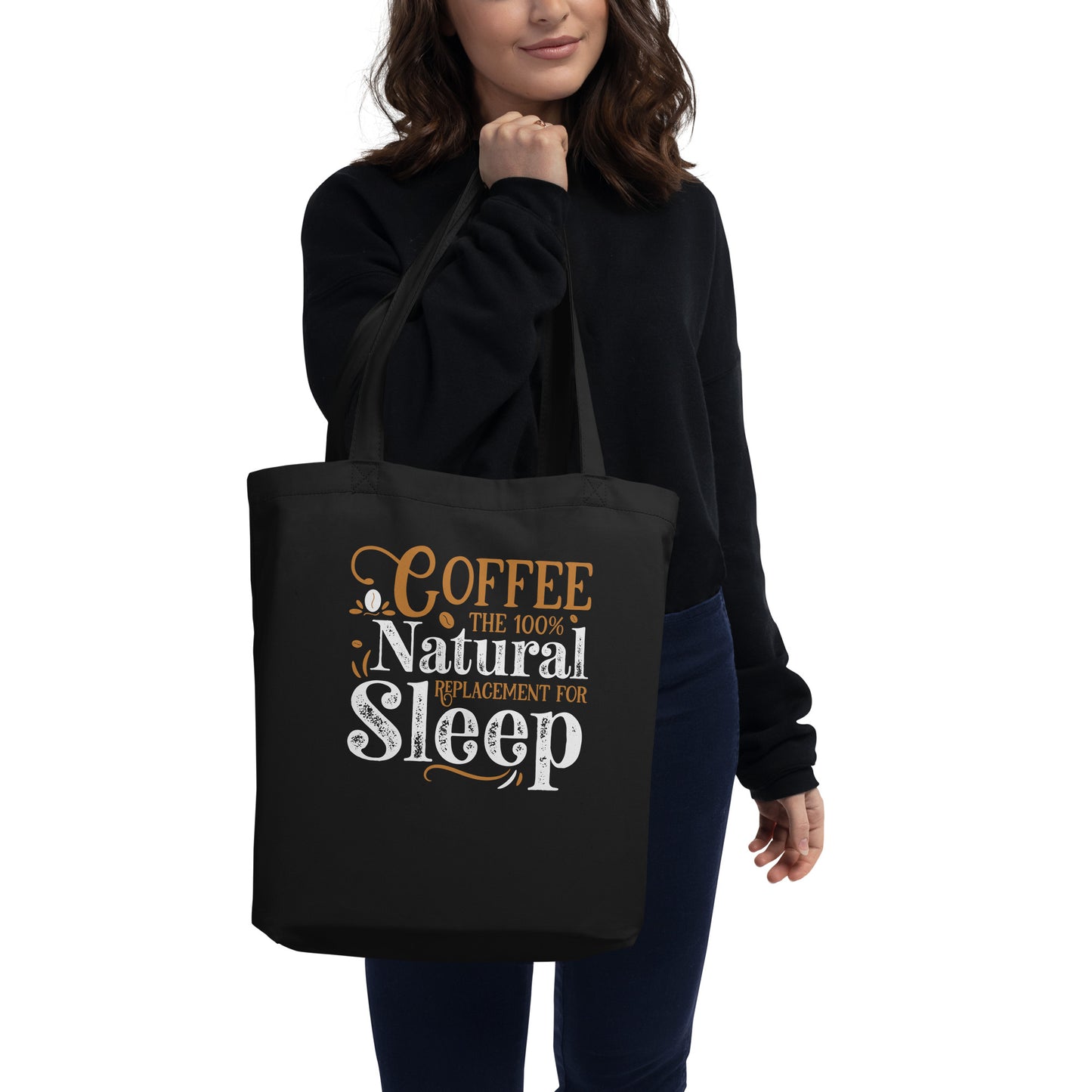 Coffee The 100% Natural Replacement for Sleep Eco Tote Bag