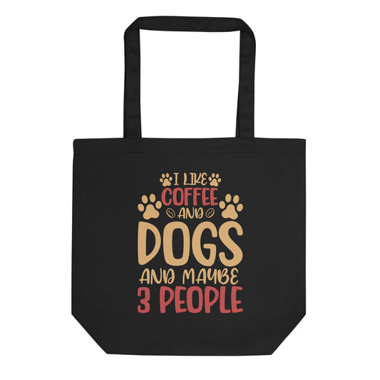 I Like Coffee & Dogs and Maybe 3 People Eco Tote Bag