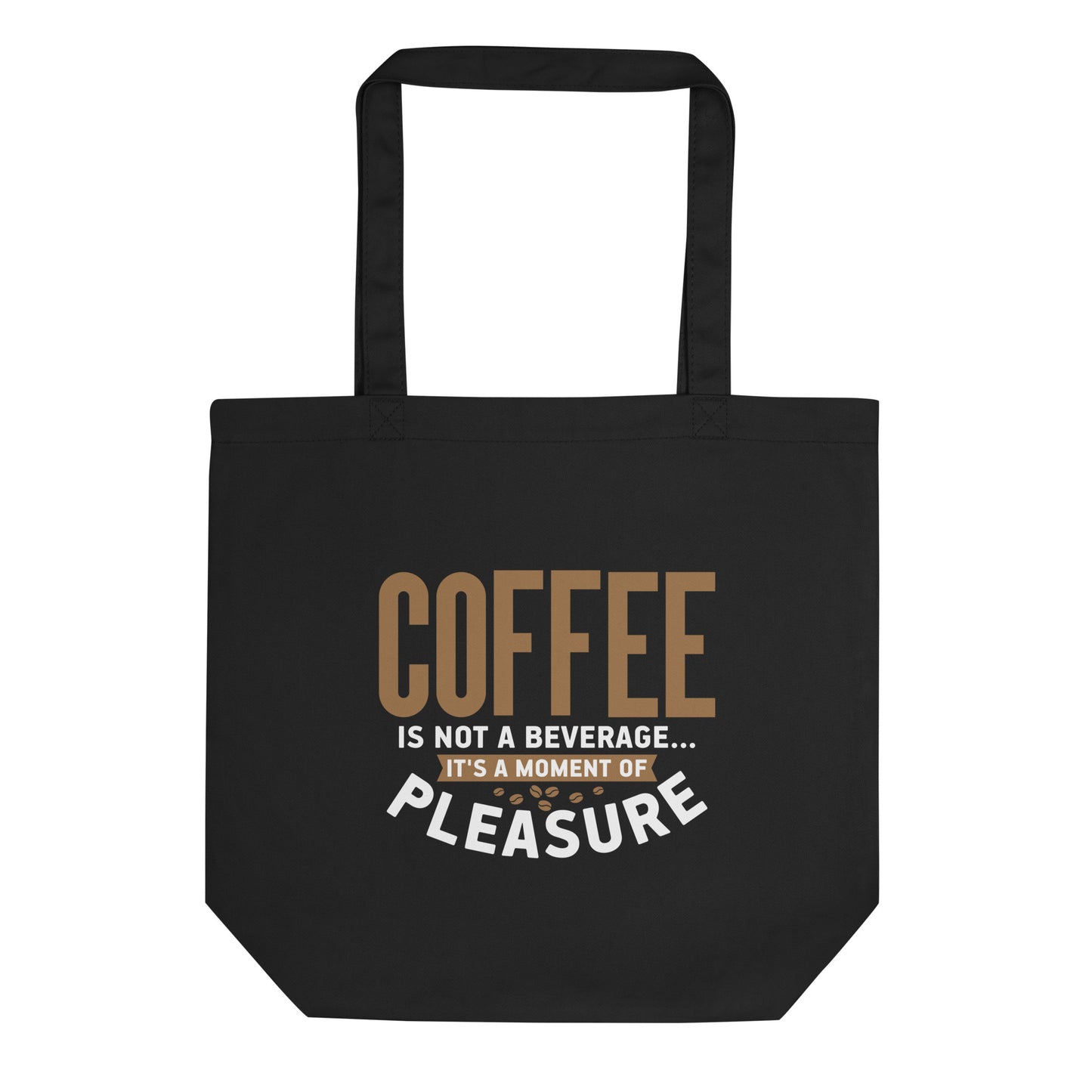 Coffee is Not a Beverage It's a Moment of Pleasure Eco Tote Bag