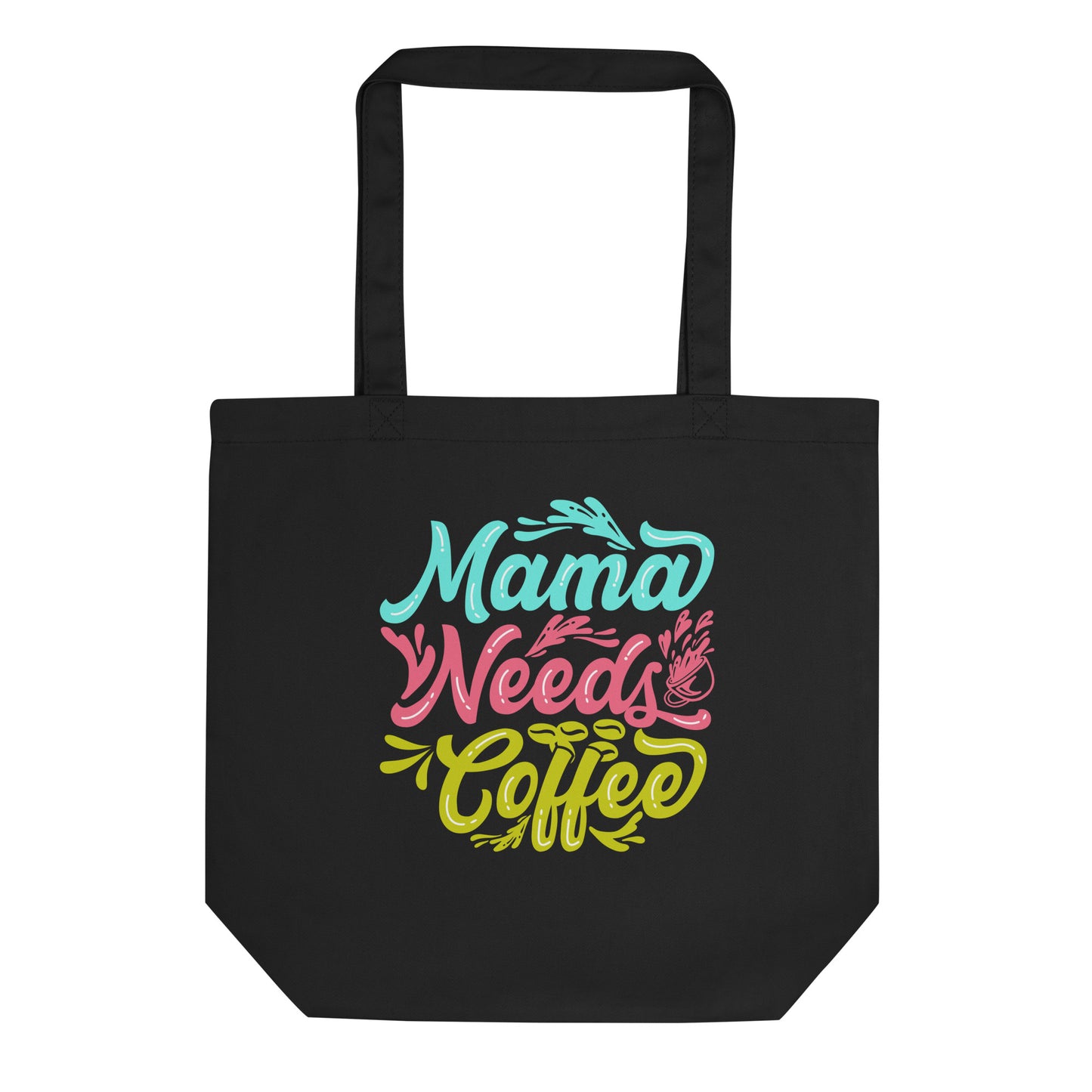 Mama Needs Coffee Eco Tote Bag