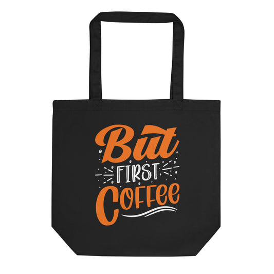 But First Coffee Eco Tote Bag