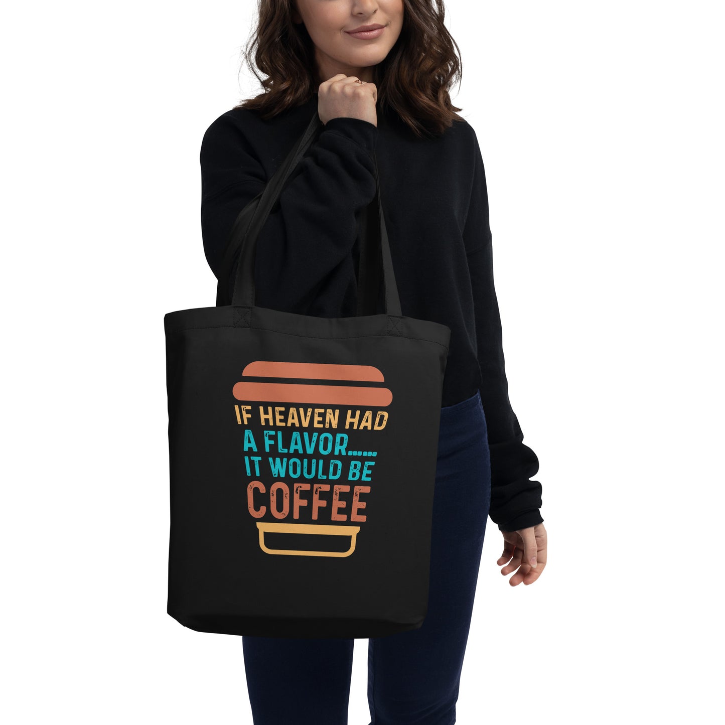 If Heaven Had a Flavor It Would Be Coffee Eco Tote Bag