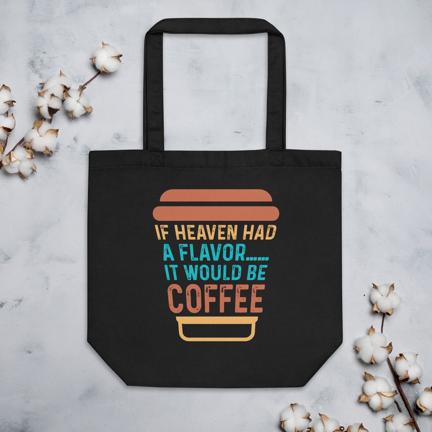 If Heaven Had a Flavor It Would Be Coffee Eco Tote Bag