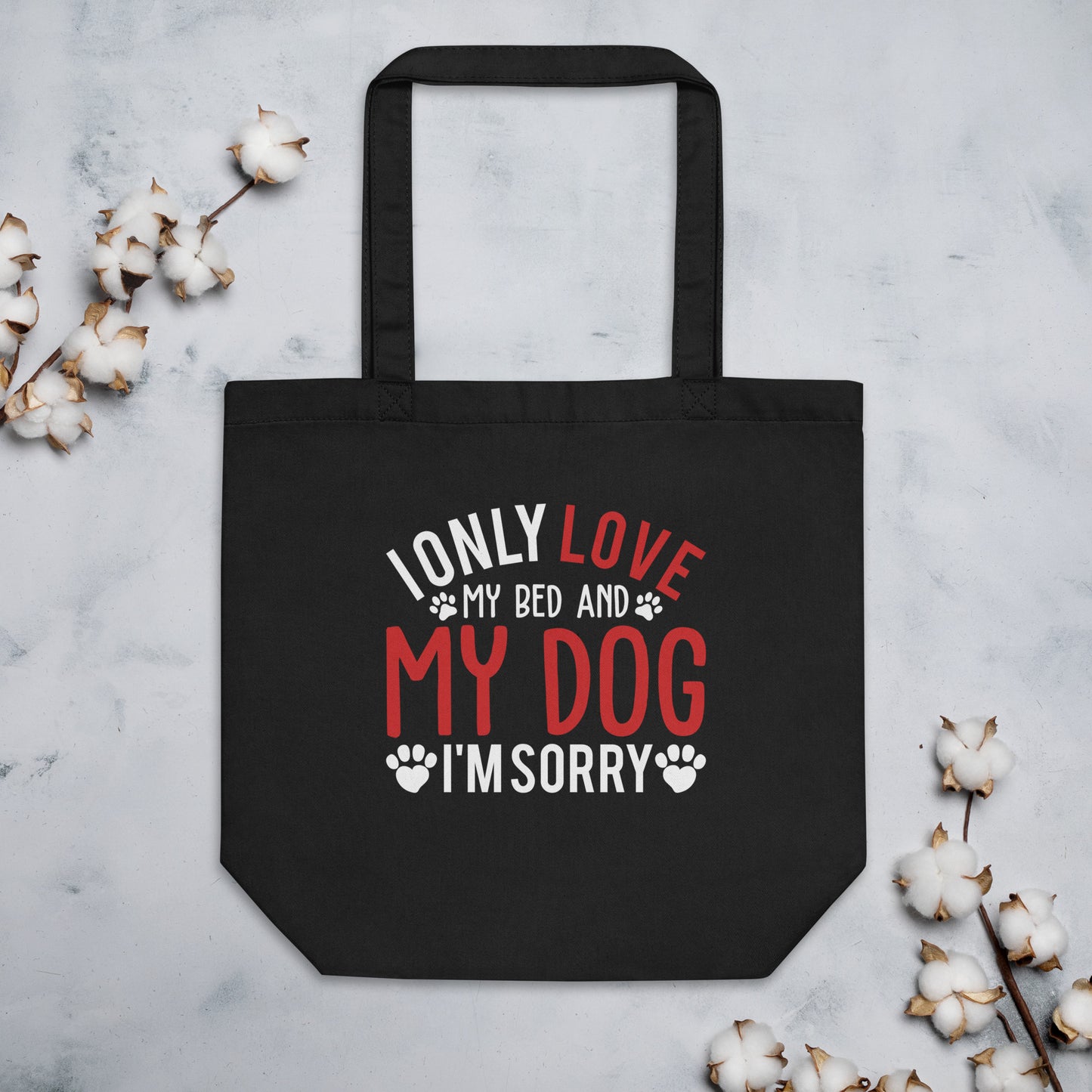 I Only Love my Bed and My Dog Eco Tote Bag