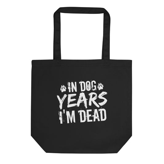 In Dog Years I'm Dead Eco Tote Bag