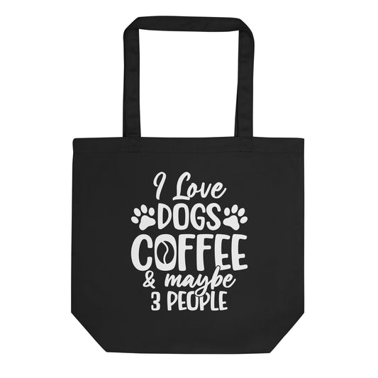 I Love Dogs Coffee & Maybe 3 People Eco Tote Bag