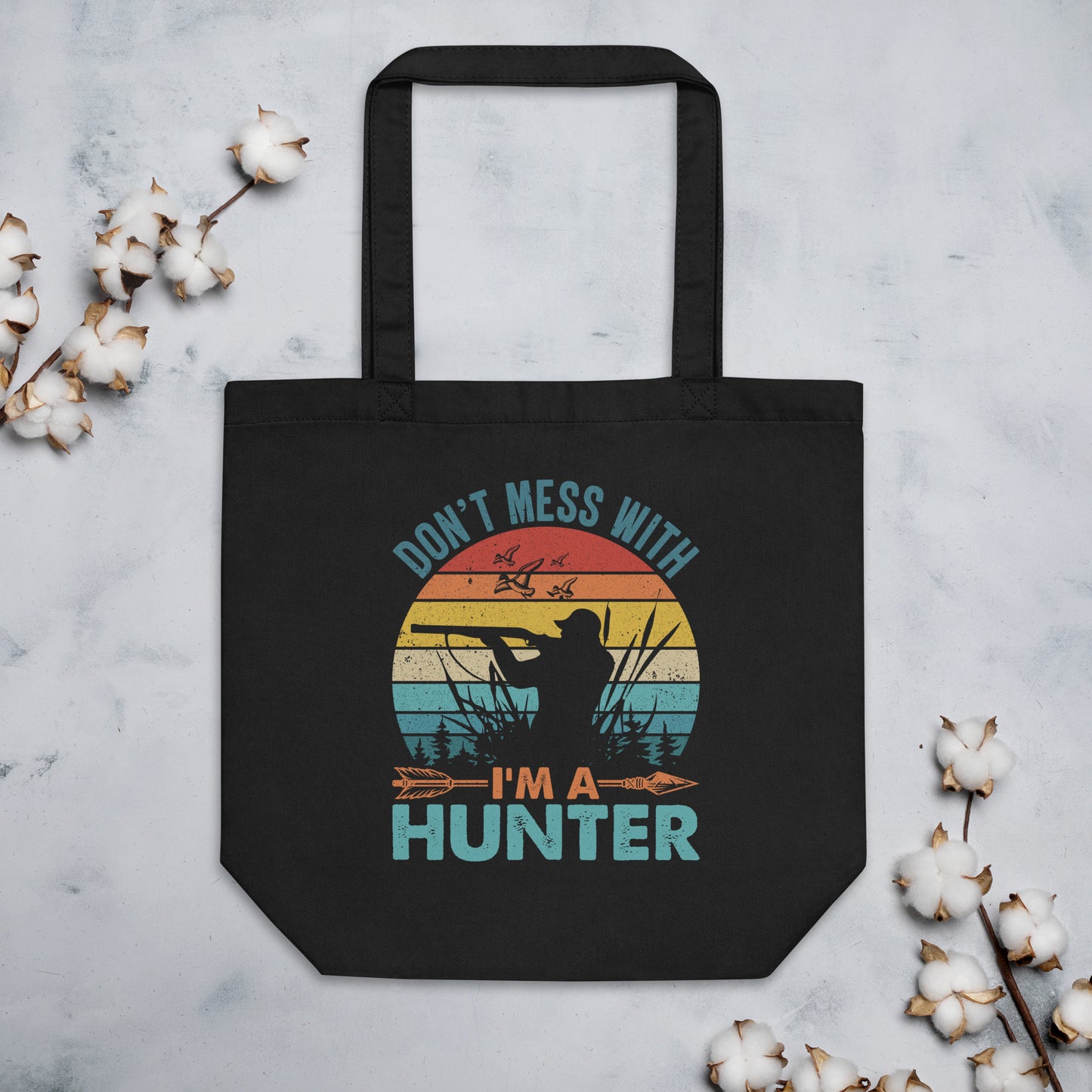 Don't Mess With Me I'm a Hunter Eco Tote Bag