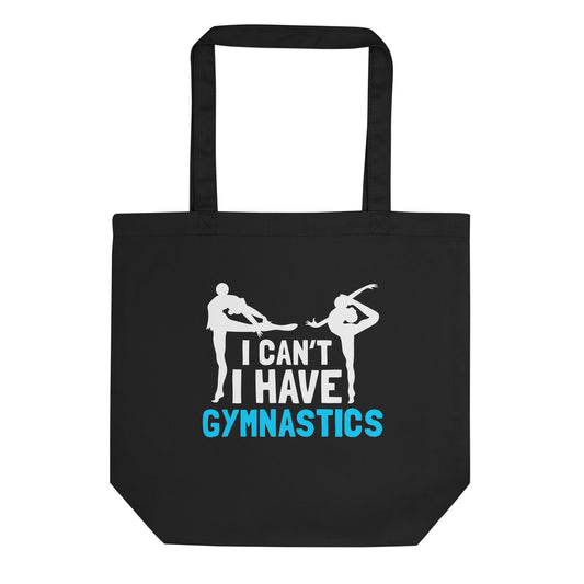 I Can't I Have Gymnastics Eco Tote Bag