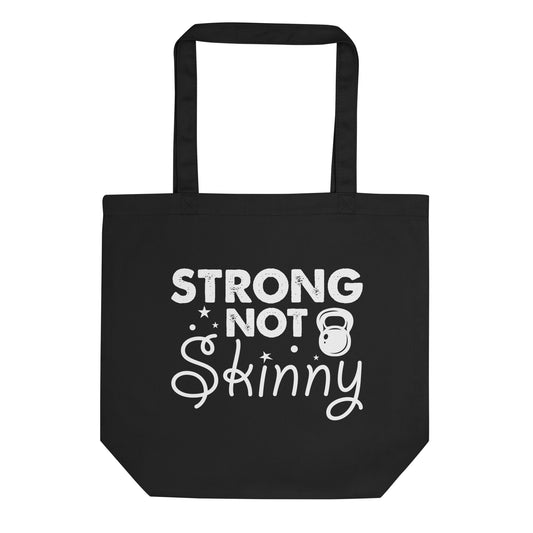 Strong Not Skinny Eco Tote Bag