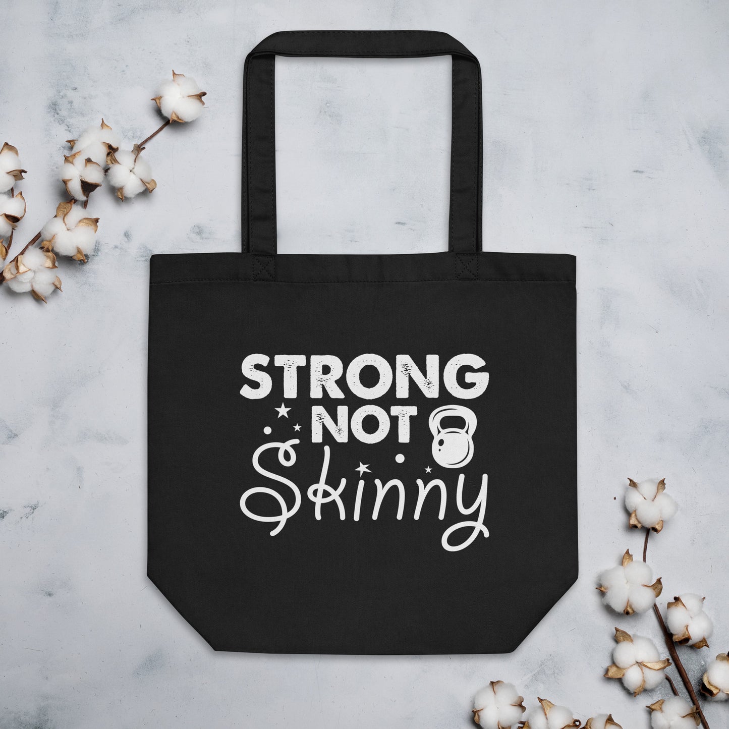 Strong Not Skinny Eco Tote Bag