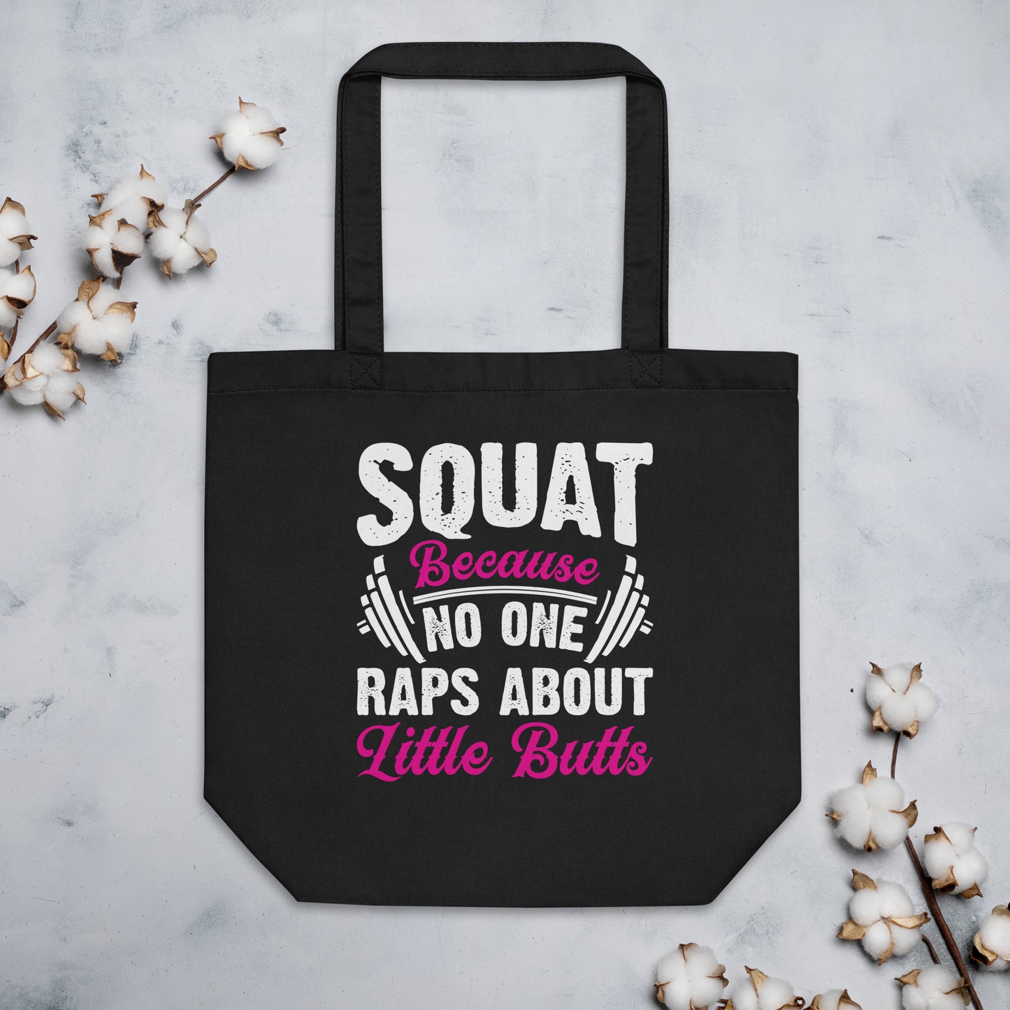 Squat Because No One Raps About Little Butts Eco Tote Bag