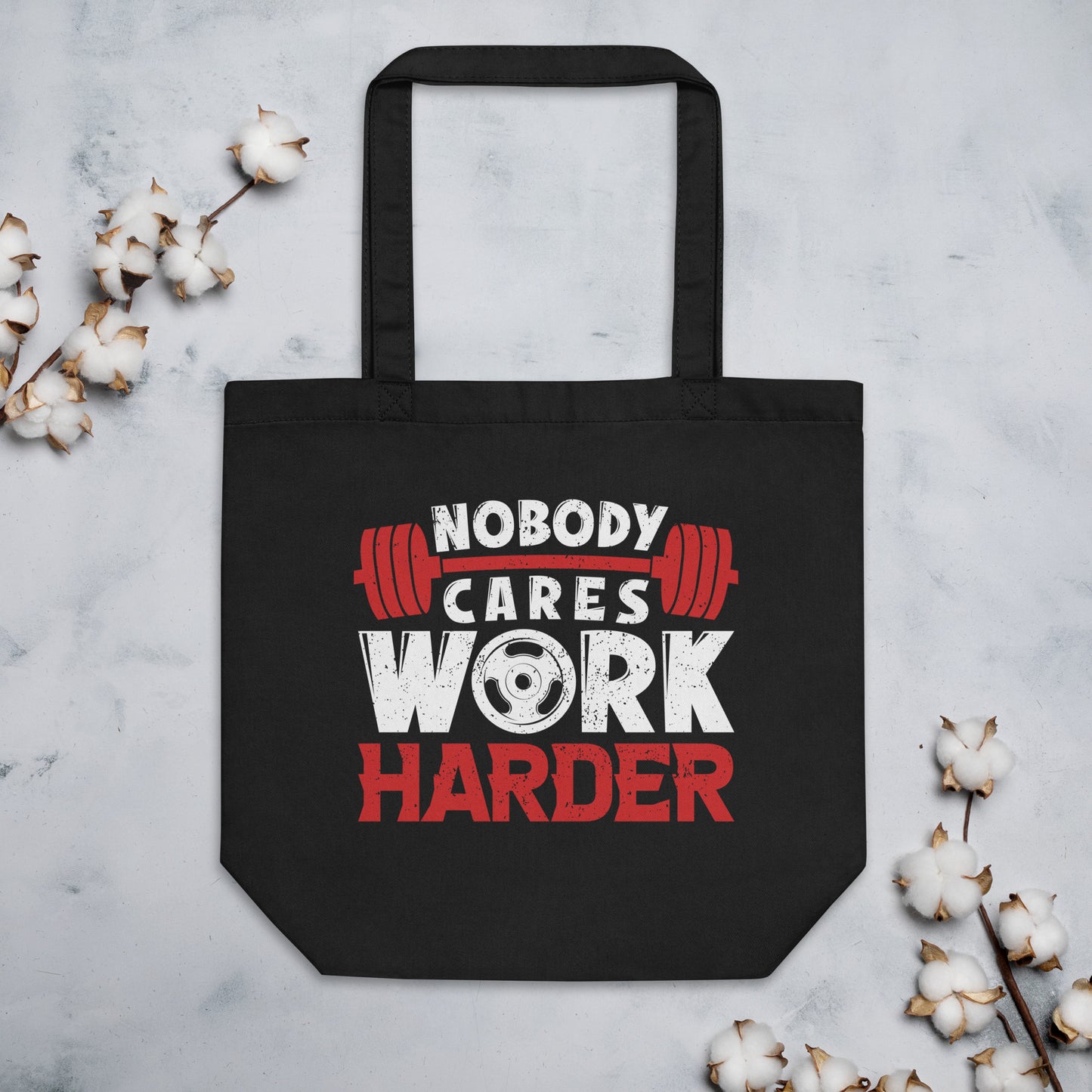 Nobody Cares Work Harder Eco Tote Bag