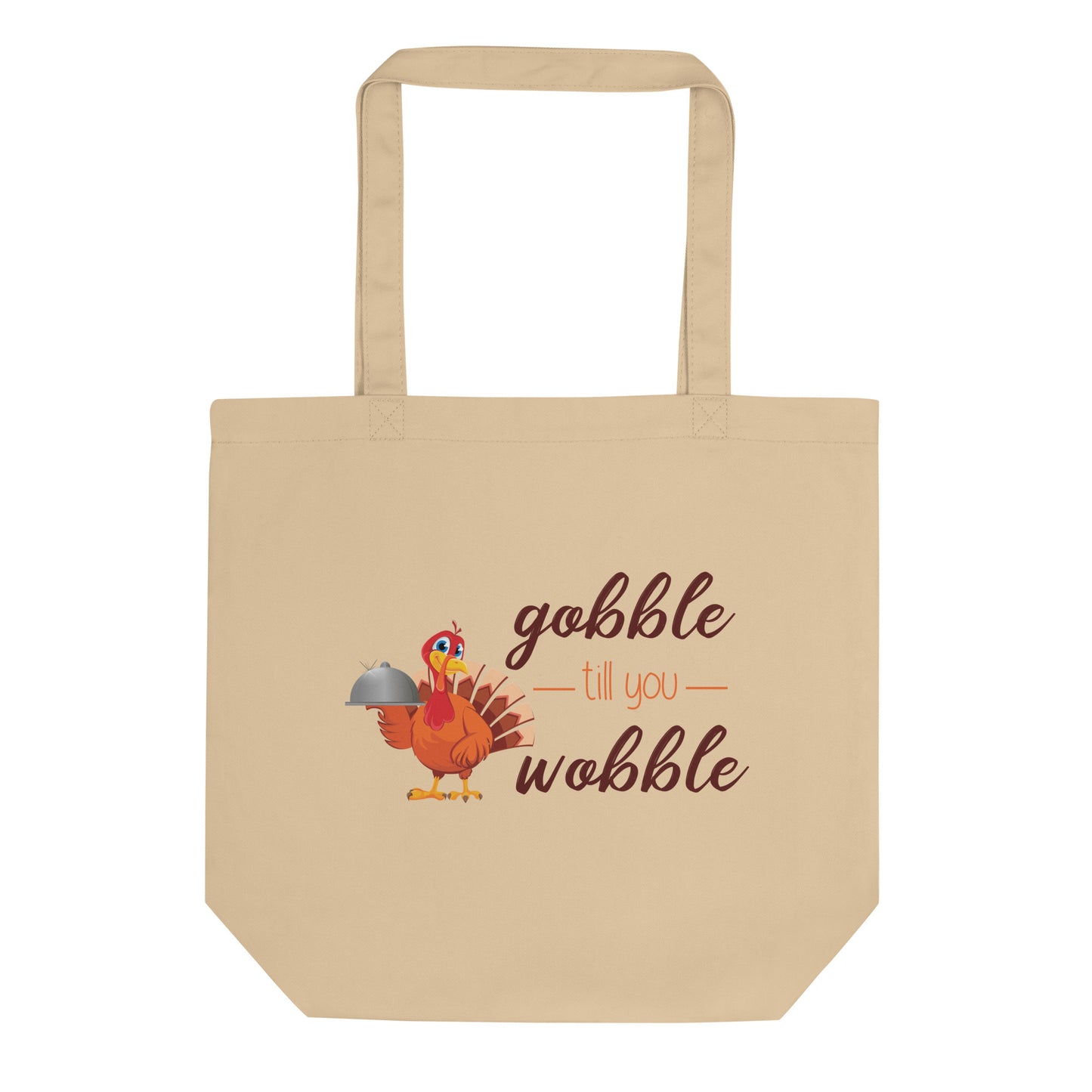 Gobble til you Wobble Eco Tote Bag