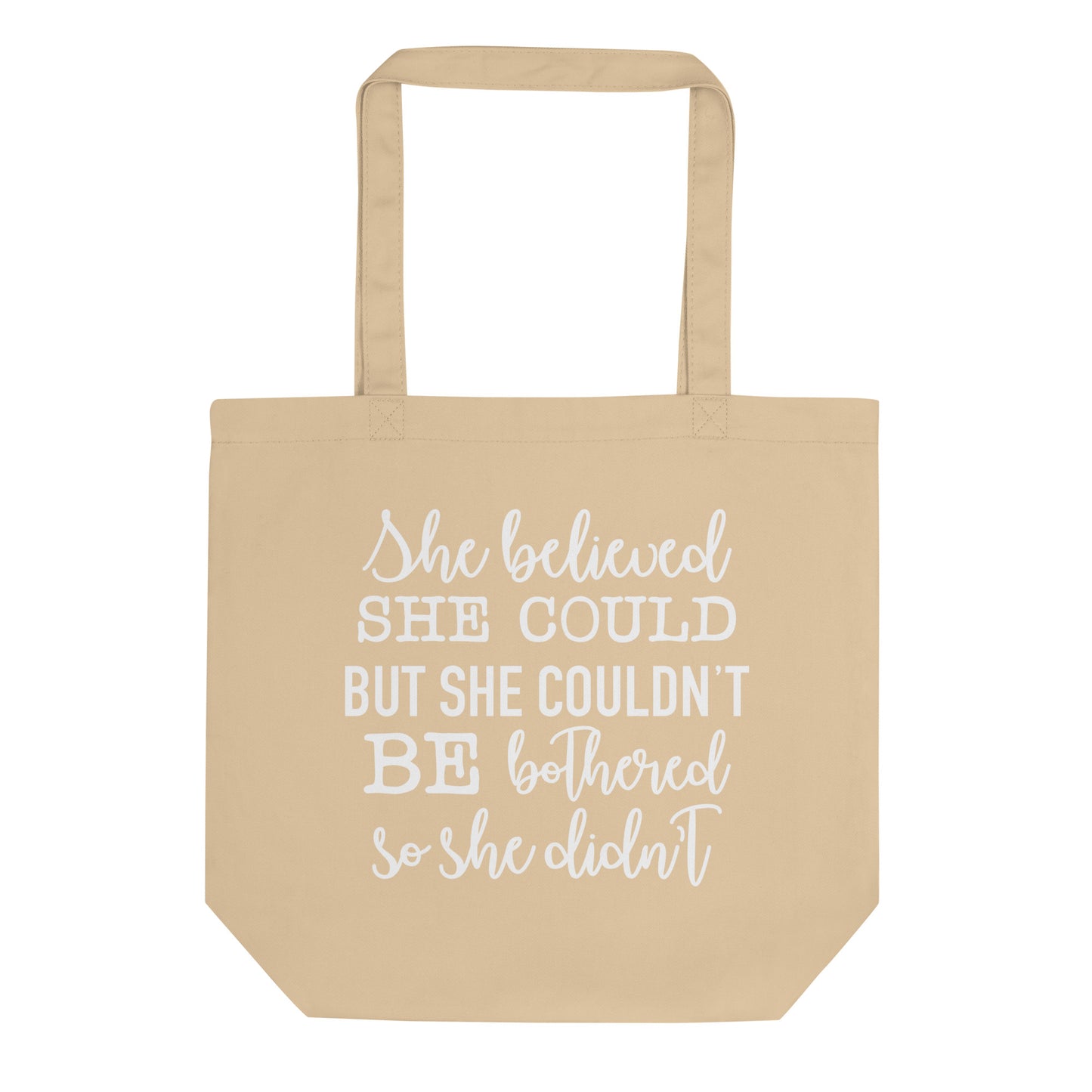 She Believed She Could But She Couldn't Be Bothered So She Didn't Eco Tote Bag