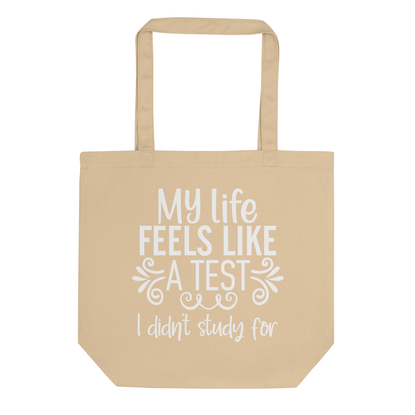 My Life Feels Like a Test I Didn't Study For Eco Tote Bag