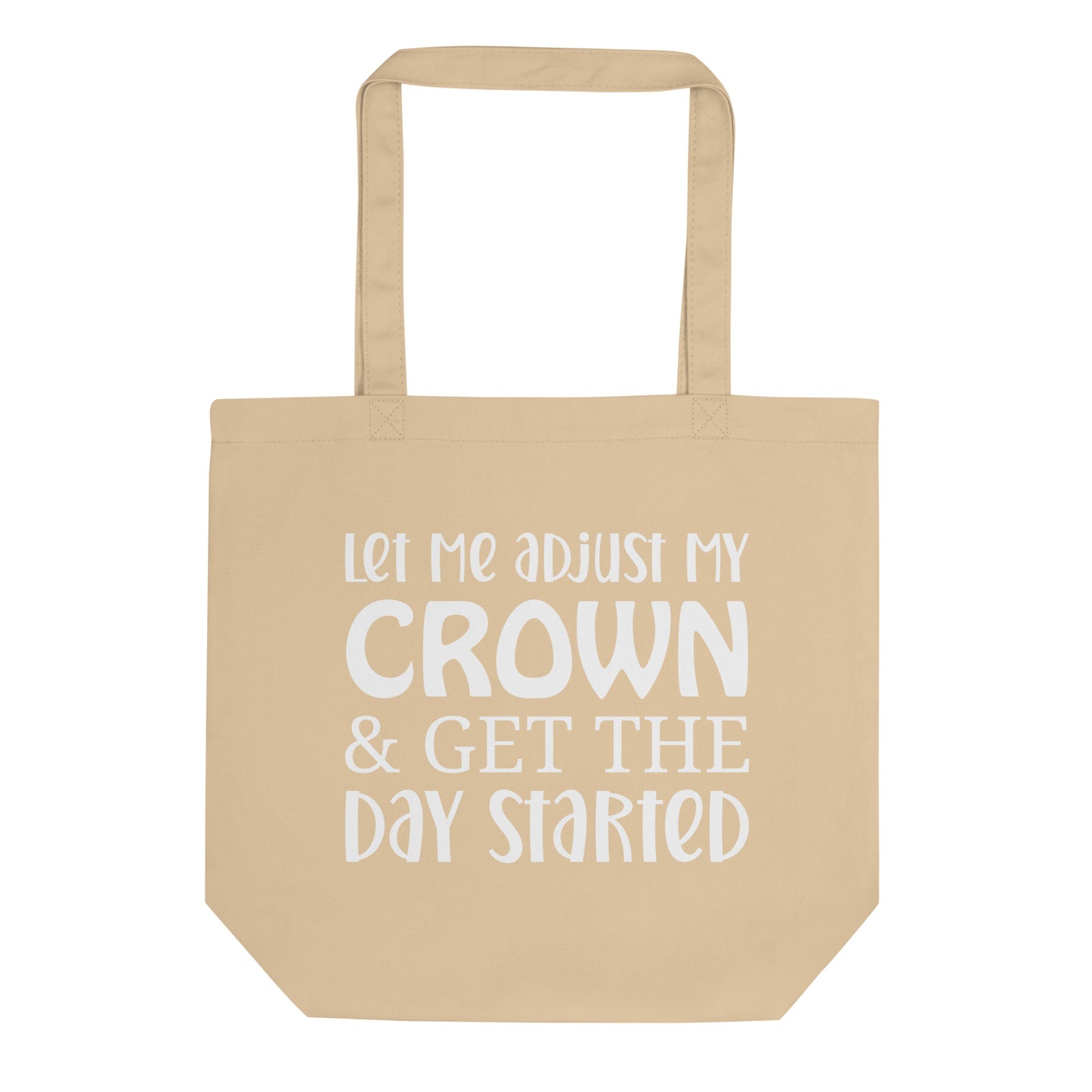 Let Me Adjust My Crown & Get the Day Started Eco Tote Bag