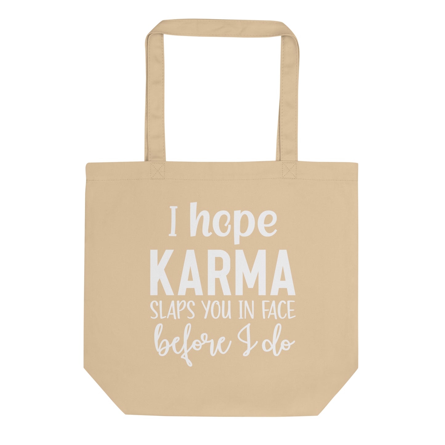 I Hope Karma Slaps You in Face Before I Do Eco Tote Bag