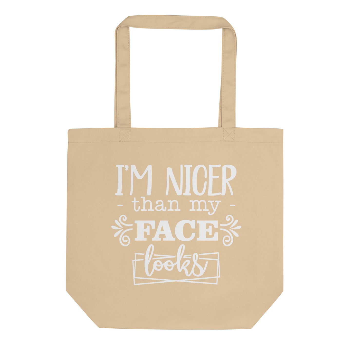 I'm Nicer than my Face Looks Eco Tote Bag