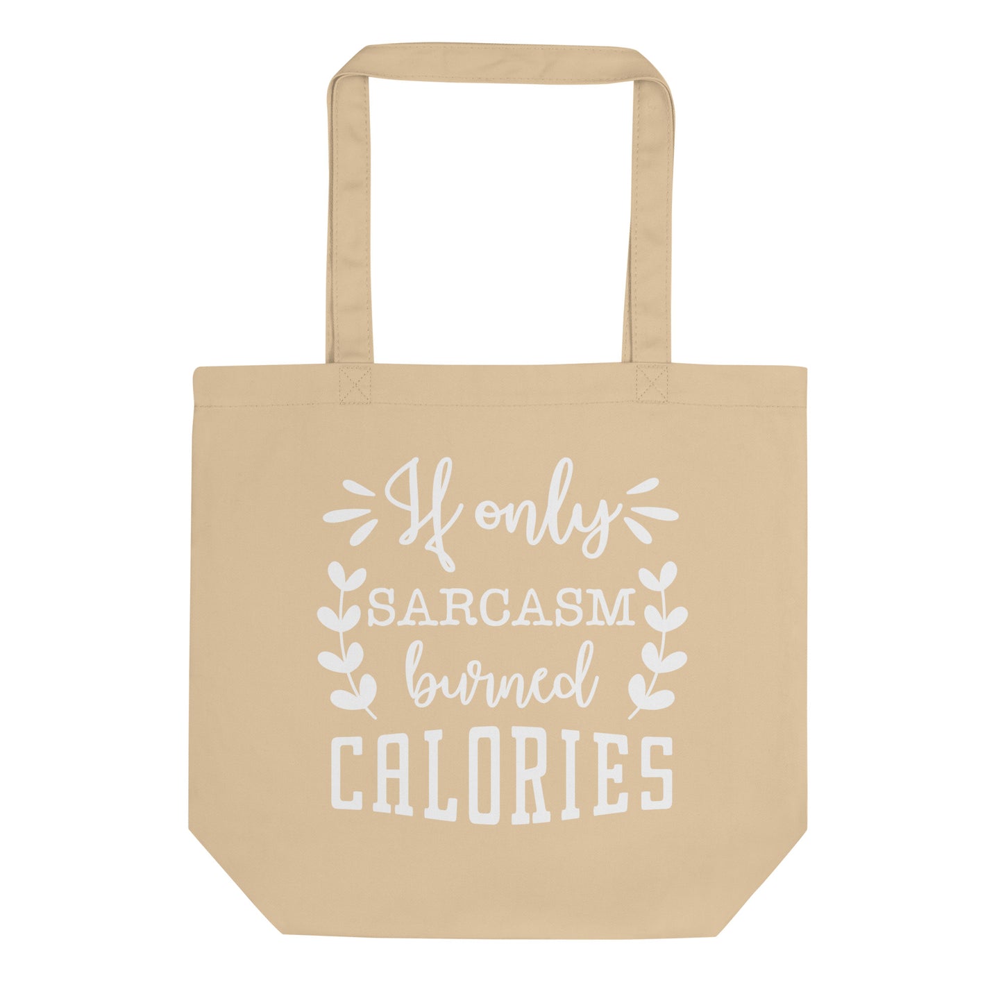 If Only Sarcasm Burned Calories Eco Tote Bag