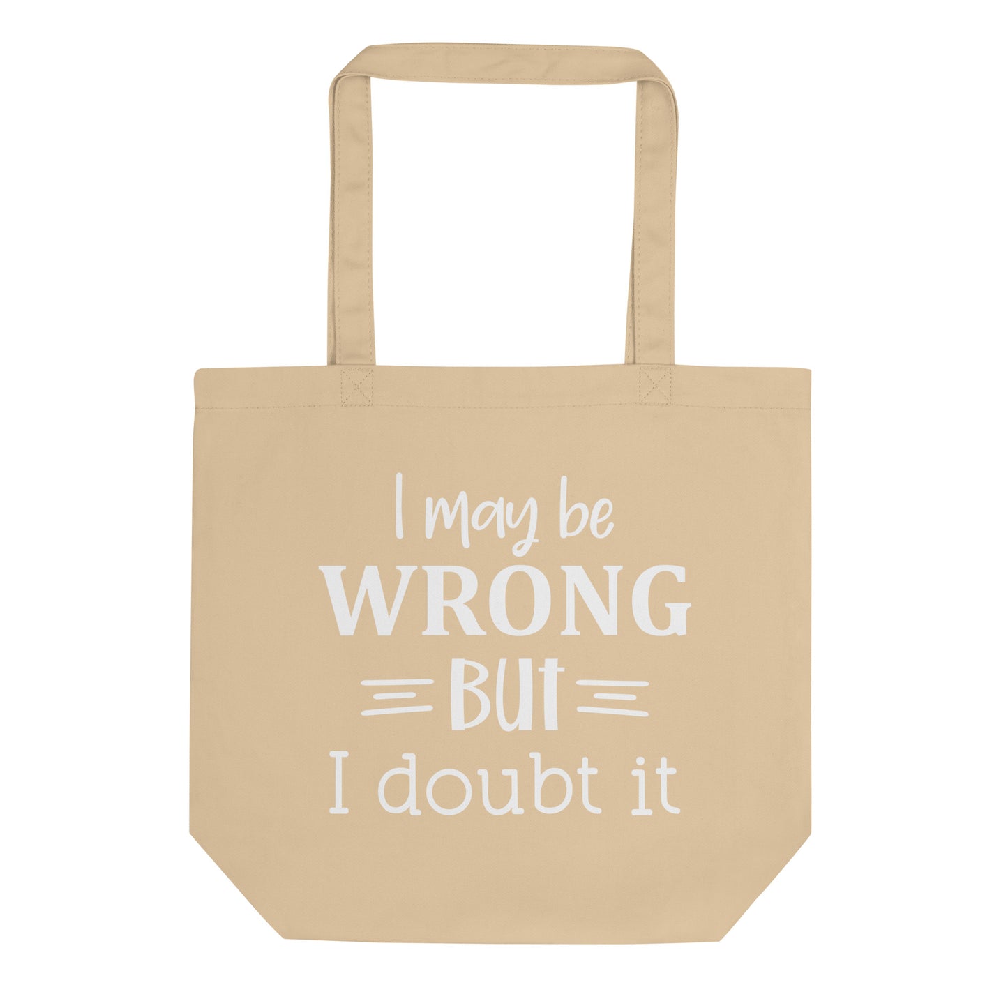 I May be Wrong but I Doubt It Eco Tote Bag