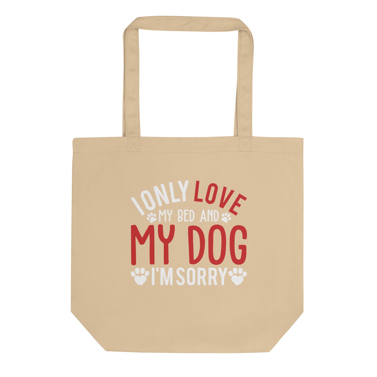 I Only Love my Bed and My Dog Eco Tote Bag