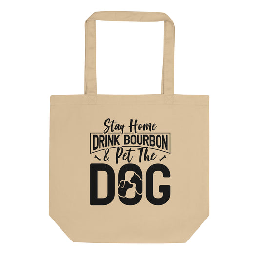 Stay Home Drink Bourbon Pet the Dog Eco Tote Bag