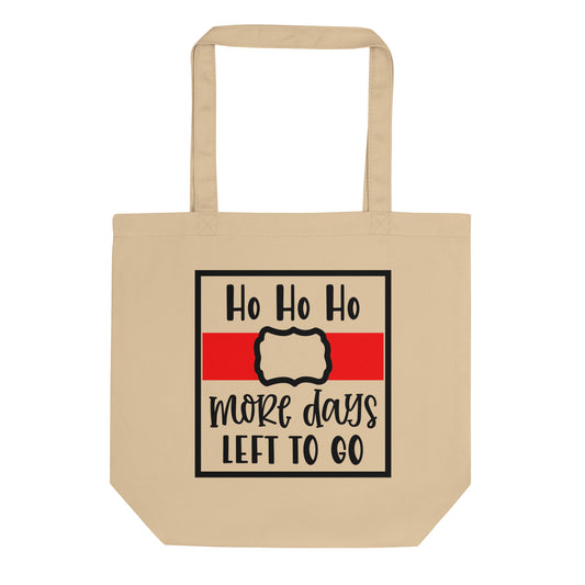 Ho Ho Ho More Days Left to Go Eco Tote Bag