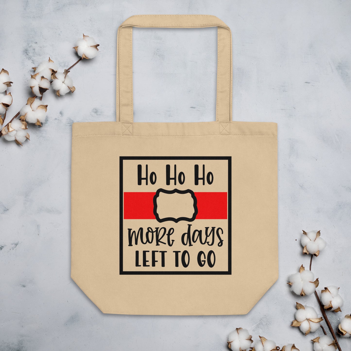 Ho Ho Ho More Days Left to Go Eco Tote Bag