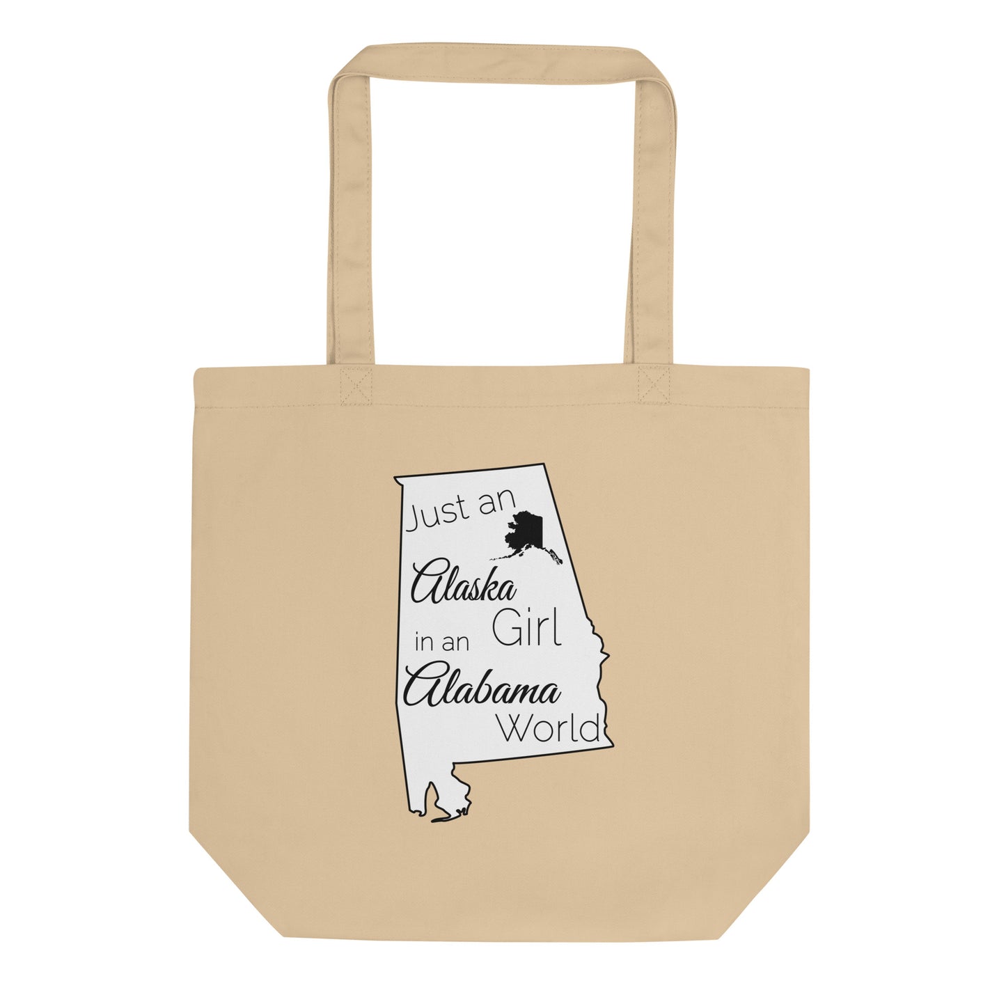 Just an Alaska Girl in an Alabama World Eco Tote Bag