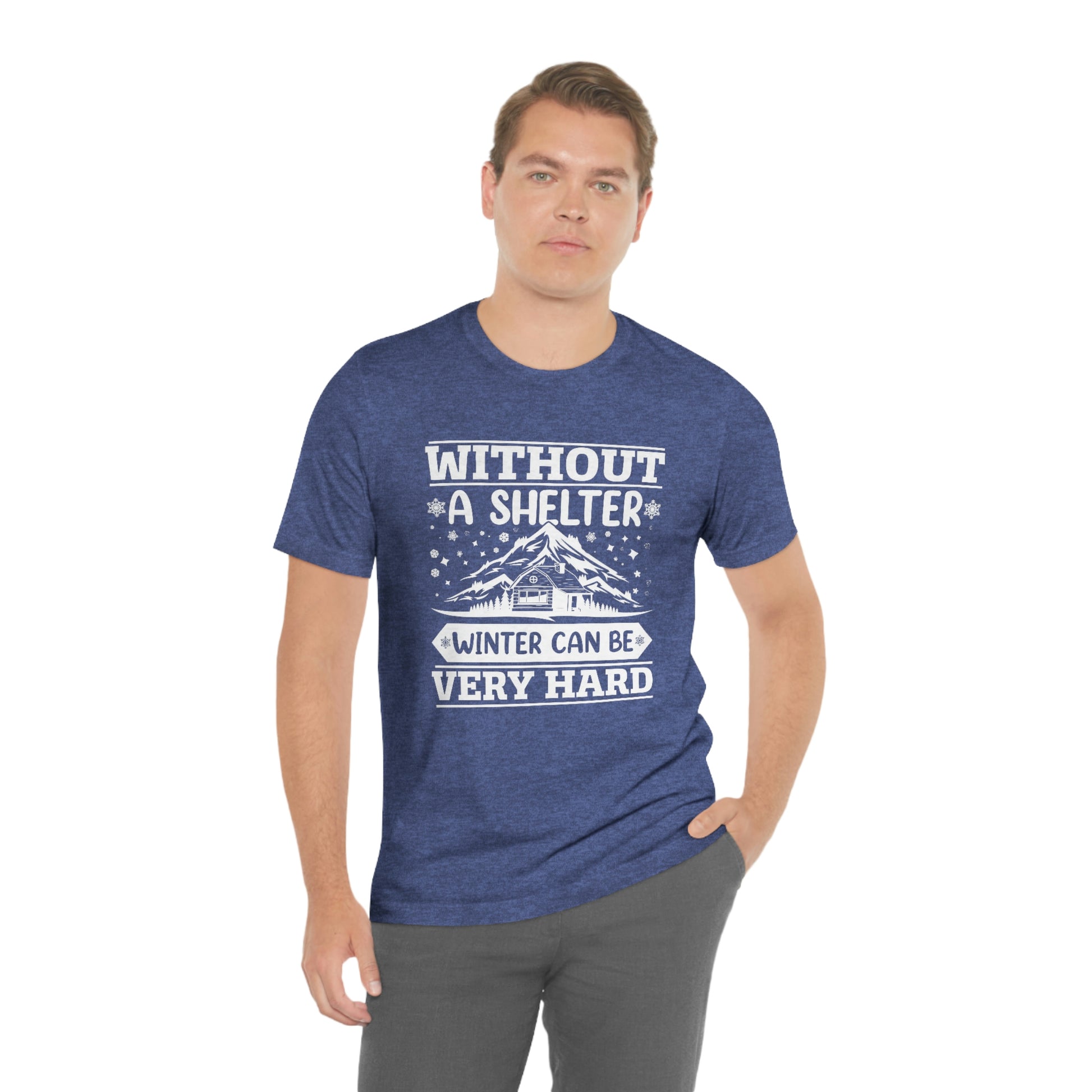 Without a Shelter Winter Can Be Very Hard  Print Unisex Jersey Short Sleeve Tee