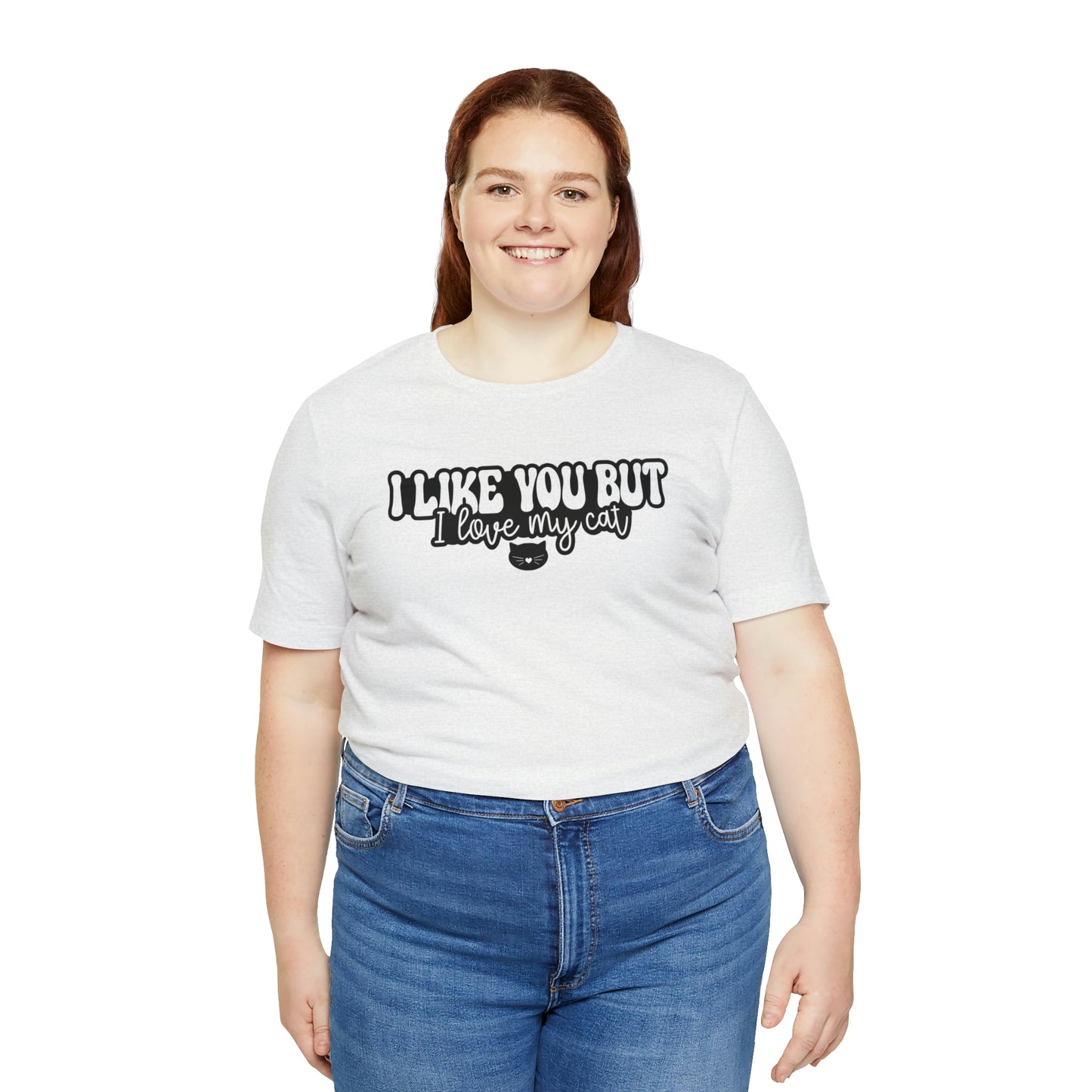 I Like You But I Love My Cat Short Sleeve T-shirt