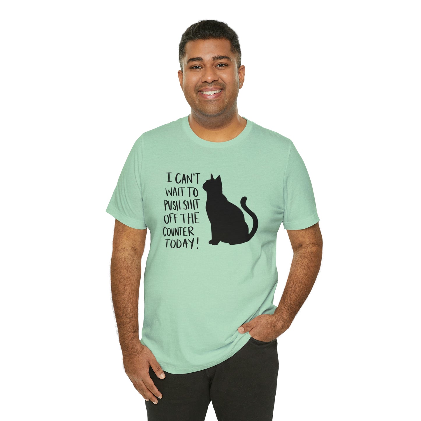 I Can't Wait to Push Shit Off the Counter Today Cat Short Sleeve T-shirt