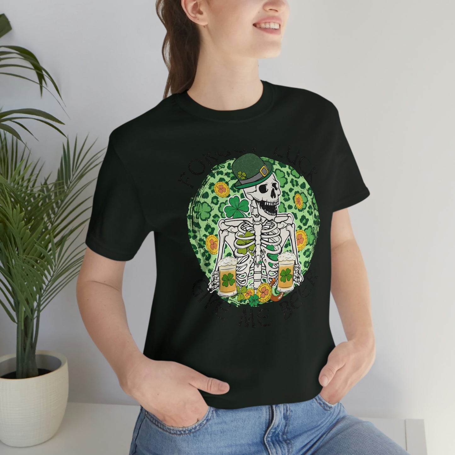 Forget Luck Give Me a Beer St. Patrick's Day Unisex Jersey Short Sleeve Tee