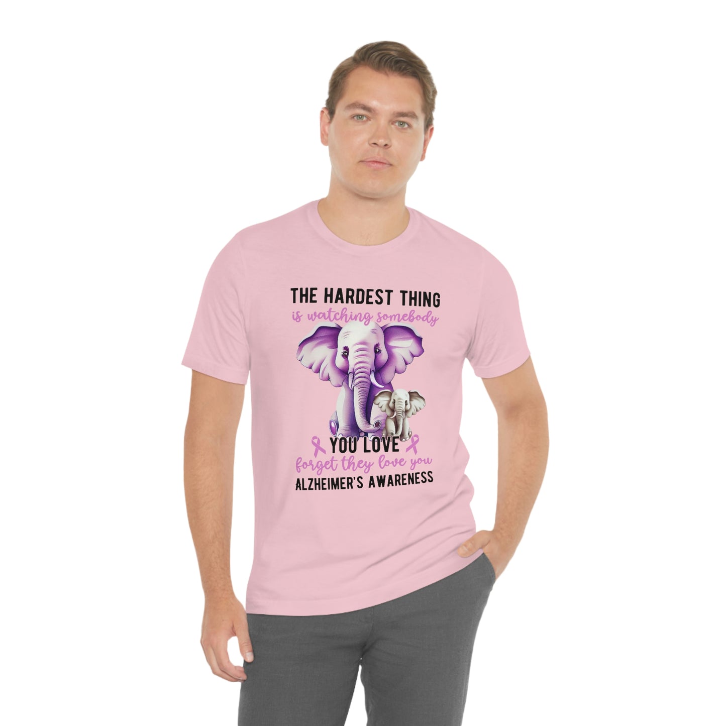 The Hardest Thing is Watching Someone You Love Forget They Love You Print Unisex Jersey Short Sleeve Tee